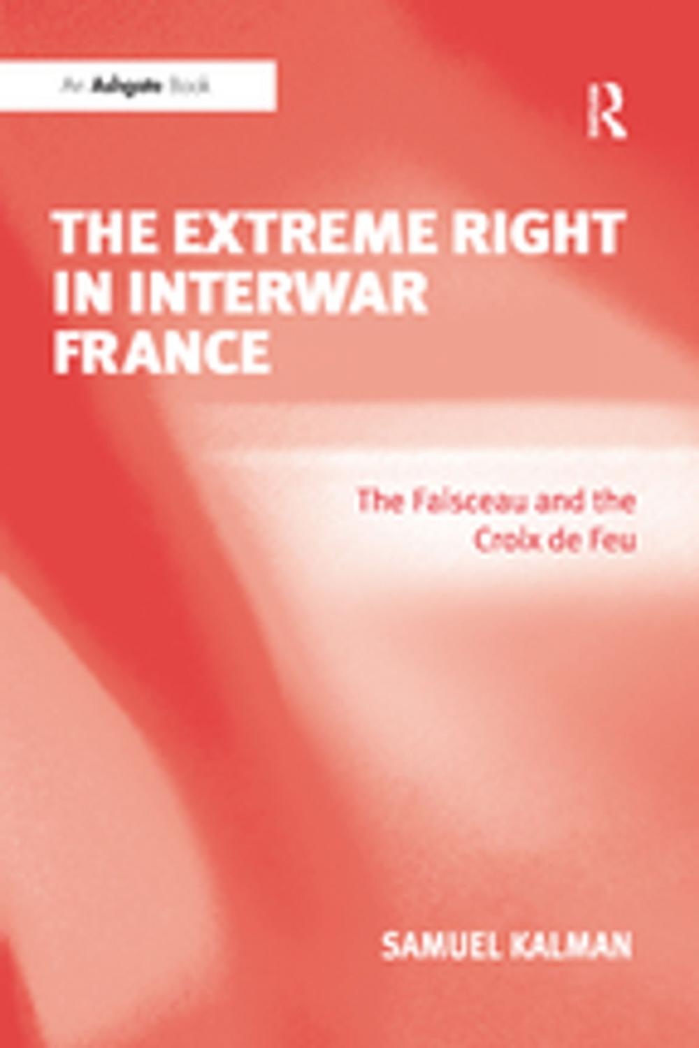 Big bigCover of The Extreme Right in Interwar France