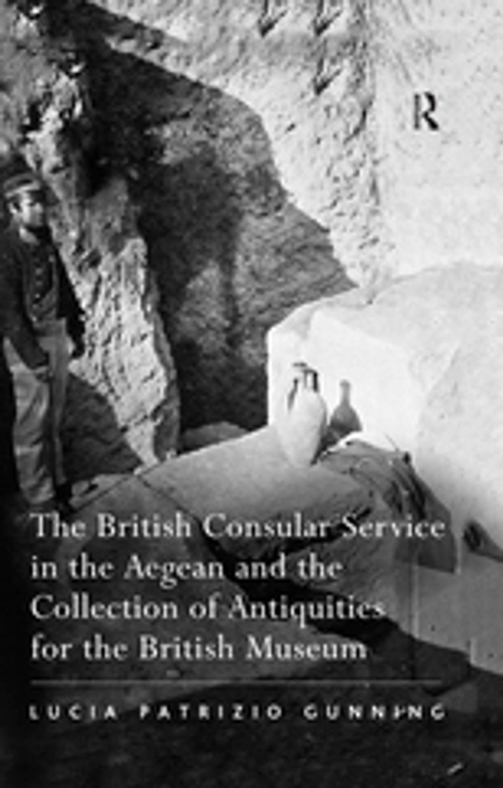 Big bigCover of The British Consular Service in the Aegean and the Collection of Antiquities for the British Museum