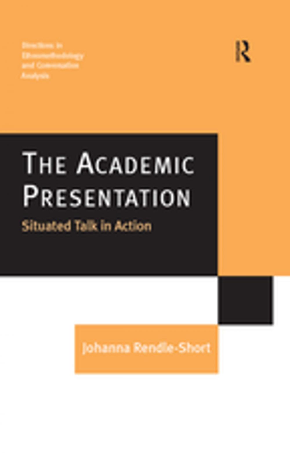 Big bigCover of The Academic Presentation: Situated Talk in Action