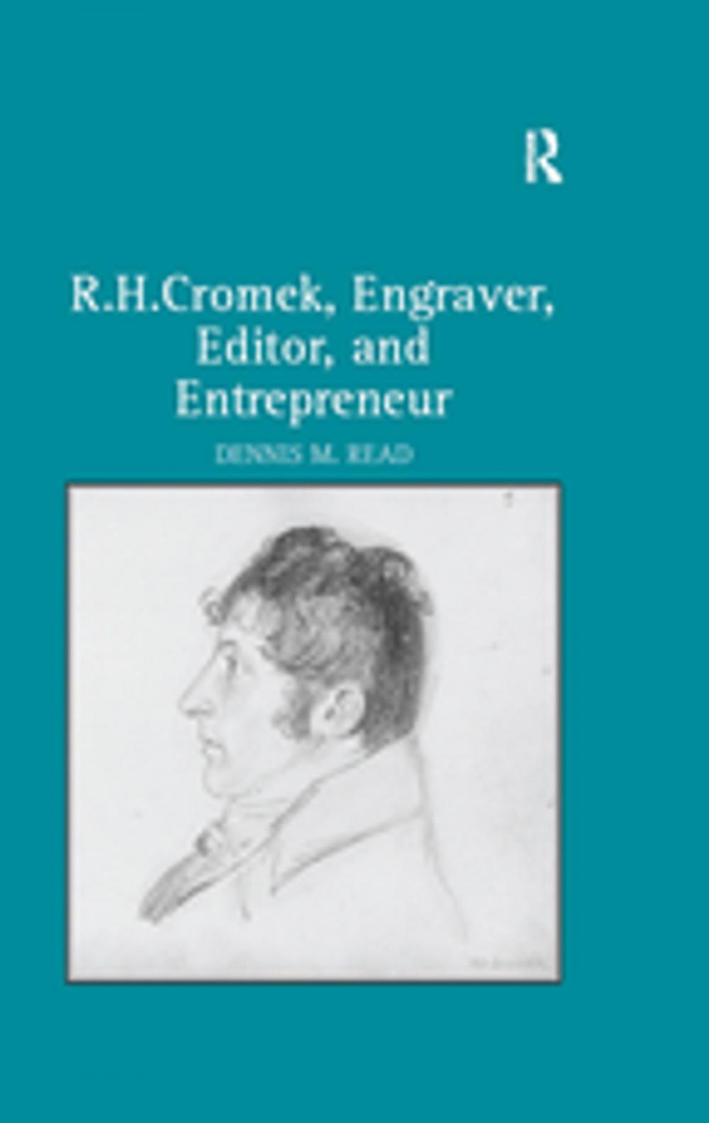 Big bigCover of R. H. Cromek, Engraver, Editor, and Entrepreneur