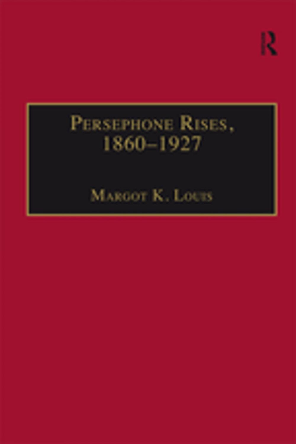 Big bigCover of Persephone Rises, 1860–1927