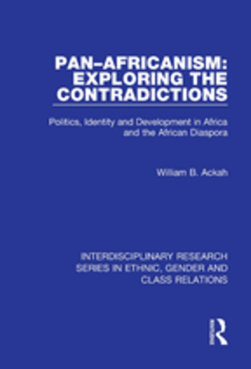 Big bigCover of Pan–Africanism: Exploring the Contradictions