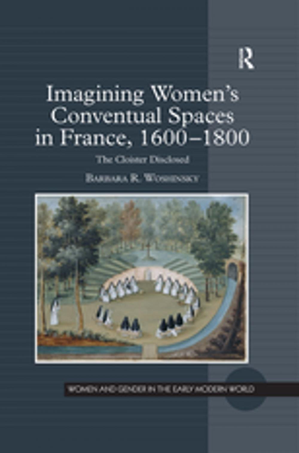 Big bigCover of Imagining Women's Conventual Spaces in France, 1600–1800