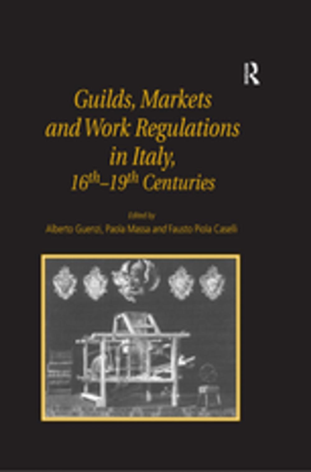 Big bigCover of Guilds, Markets and Work Regulations in Italy, 16th–19th Centuries