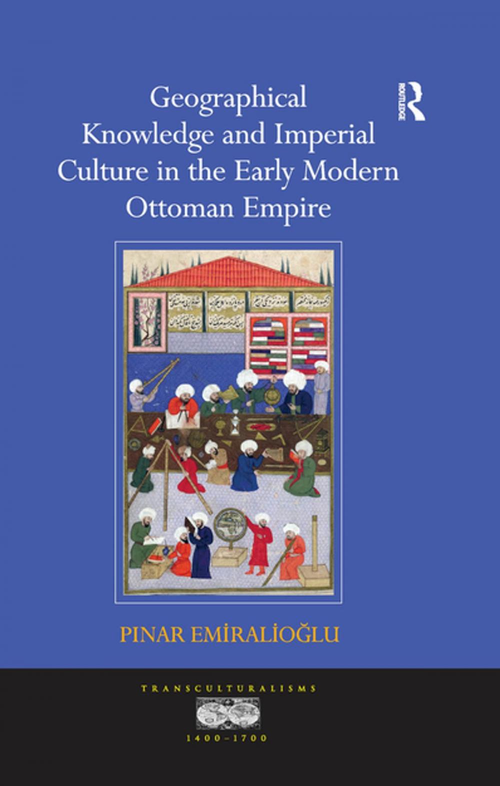 Big bigCover of Geographical Knowledge and Imperial Culture in the Early Modern Ottoman Empire