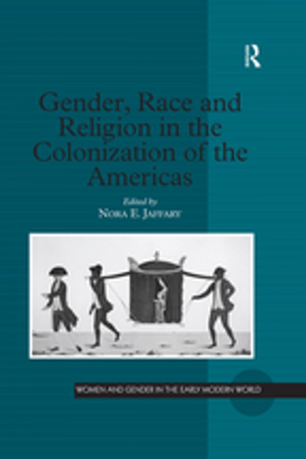 Big bigCover of Gender, Race and Religion in the Colonization of the Americas