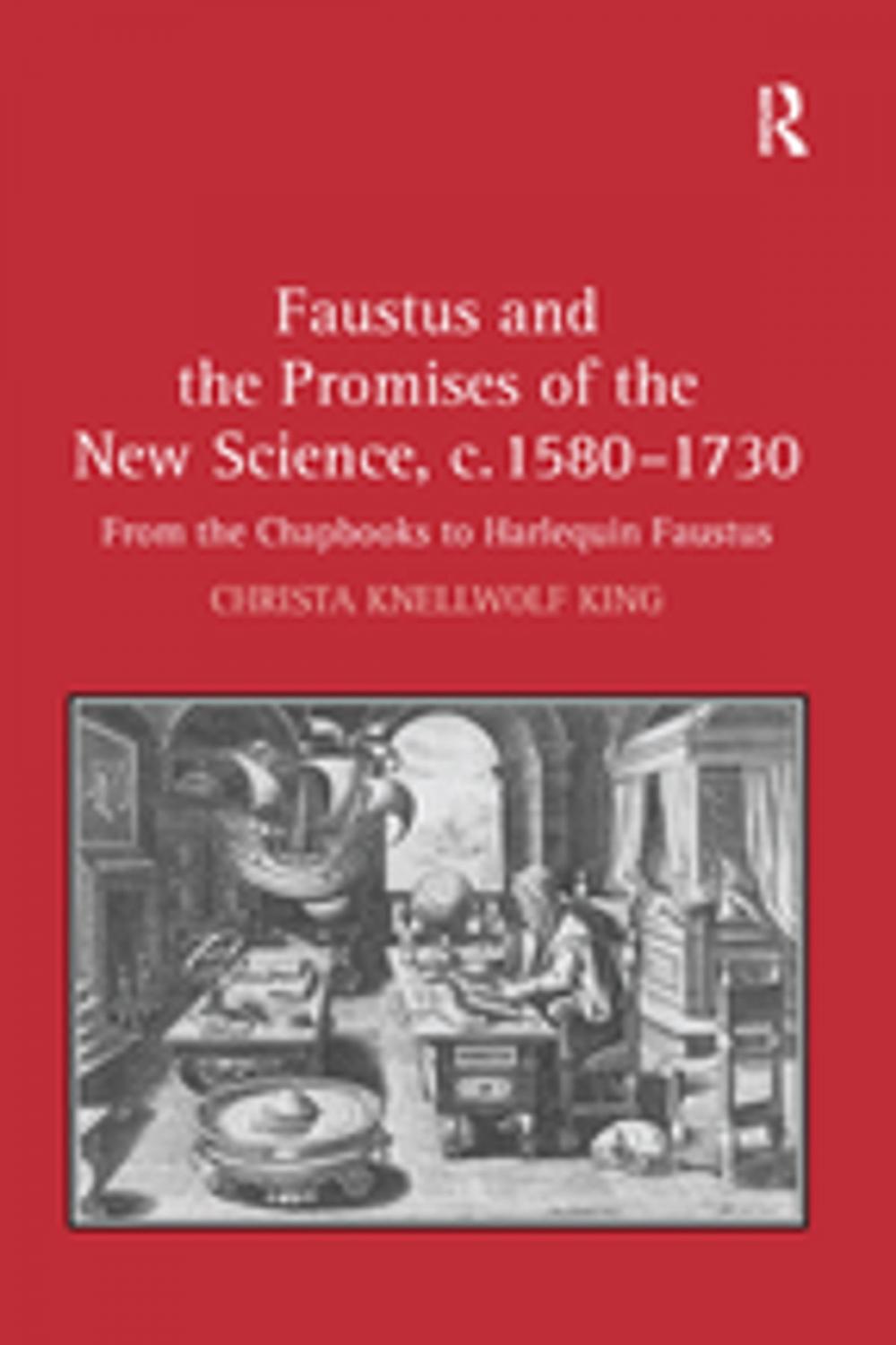 Big bigCover of Faustus and the Promises of the New Science, c. 1580-1730