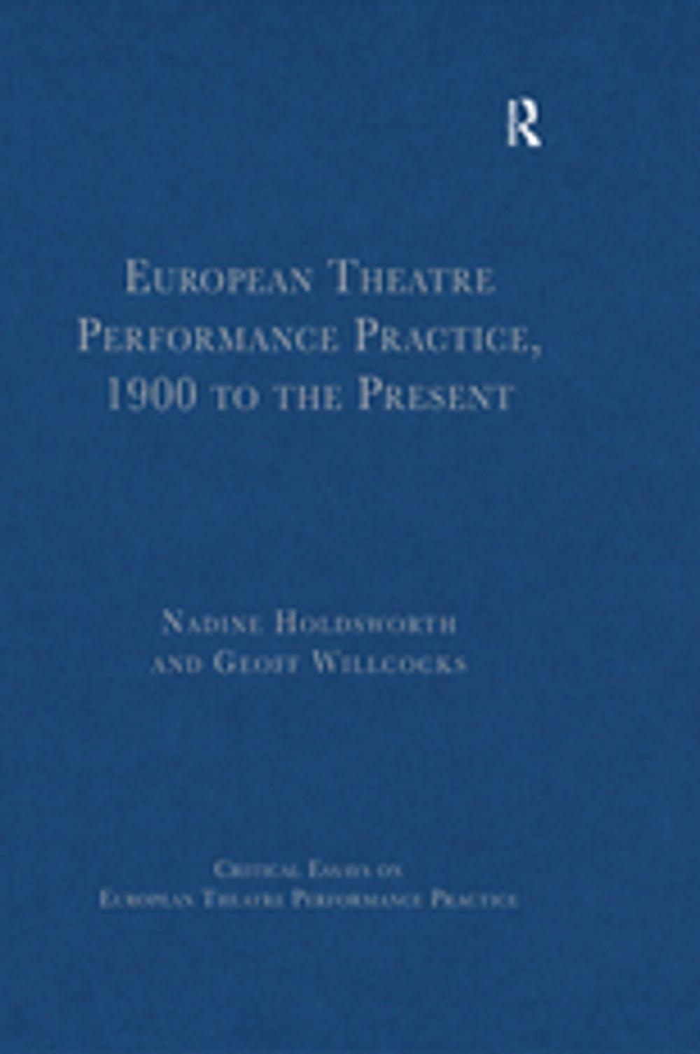 Big bigCover of European Theatre Performance Practice, 1900 to the Present