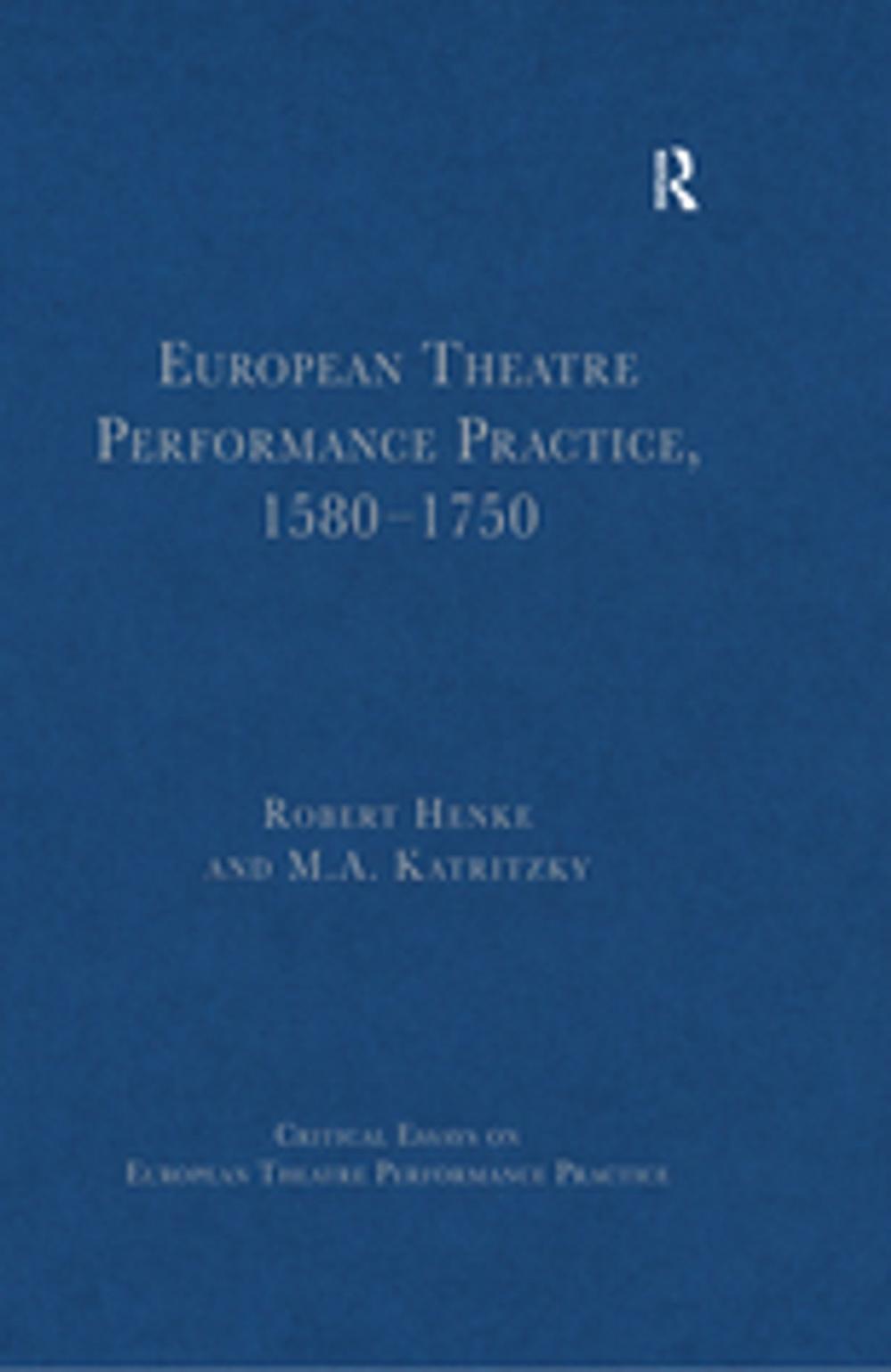 Big bigCover of European Theatre Performance Practice, 1580-1750