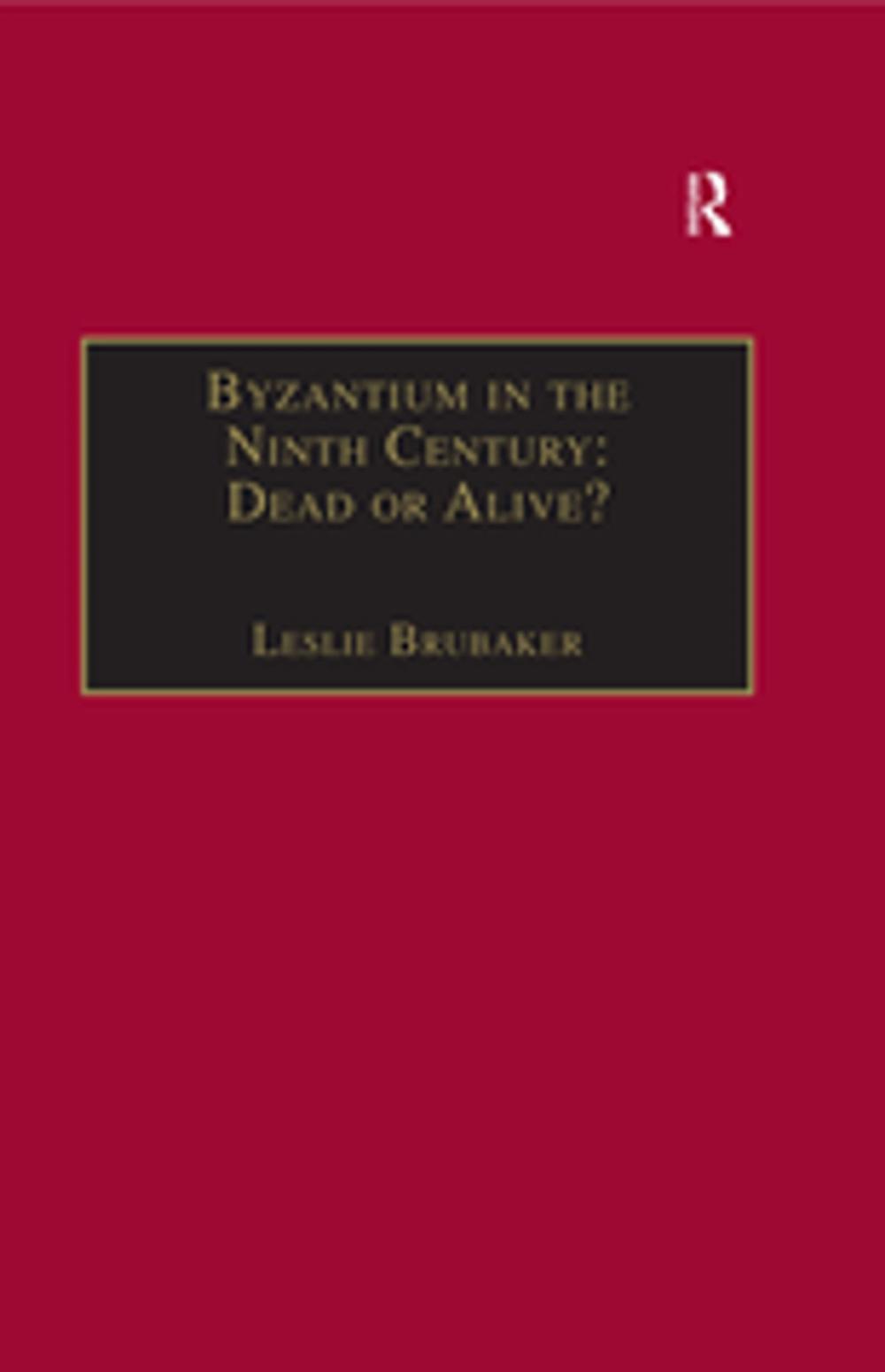 Big bigCover of Byzantium in the Ninth Century: Dead or Alive?