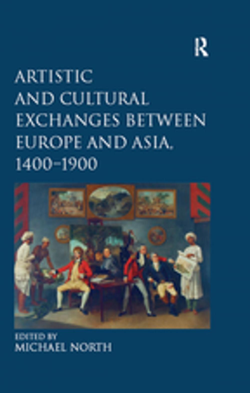 Big bigCover of Artistic and Cultural Exchanges between Europe and Asia, 1400-1900