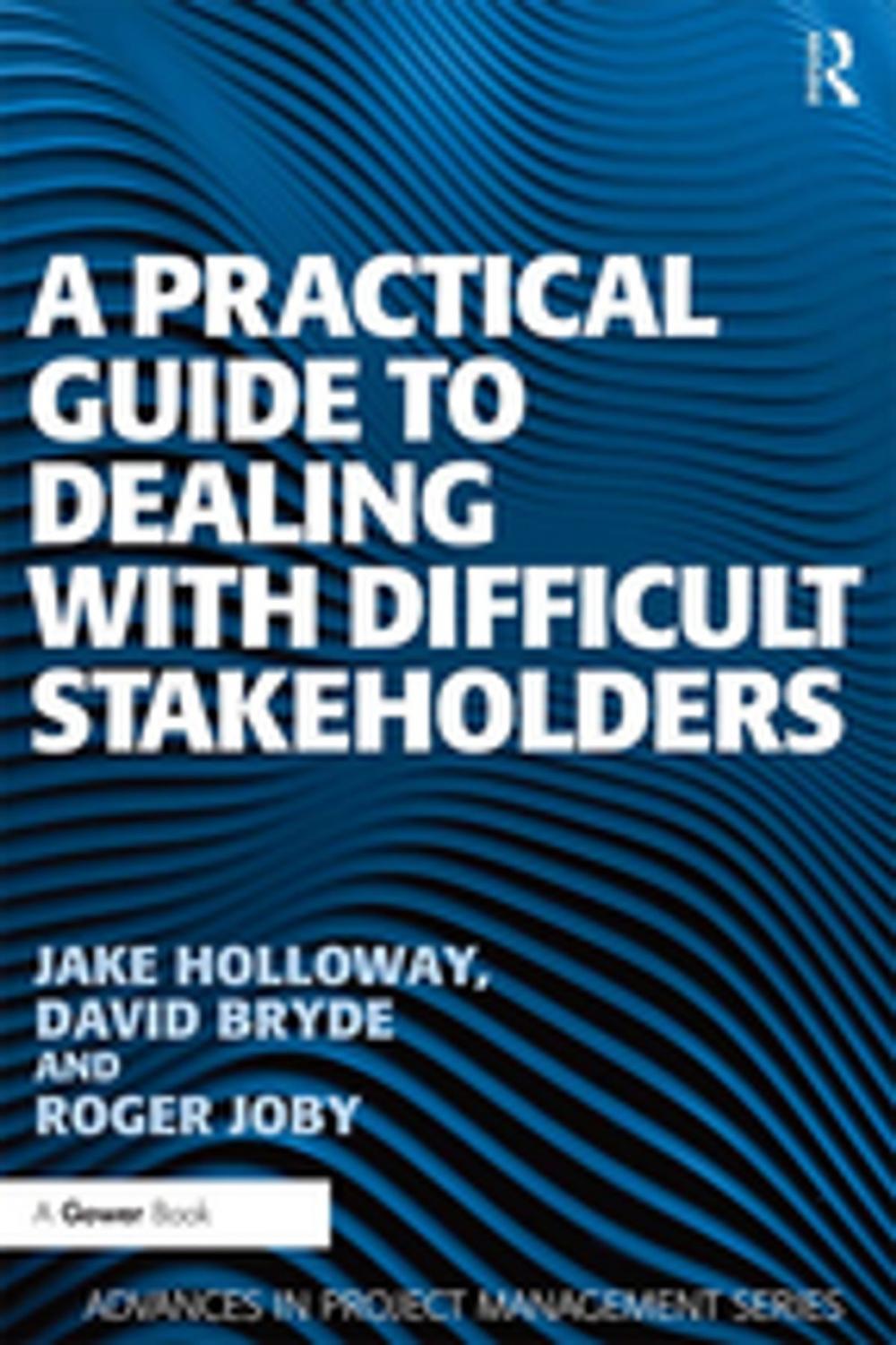 Big bigCover of A Practical Guide to Dealing with Difficult Stakeholders
