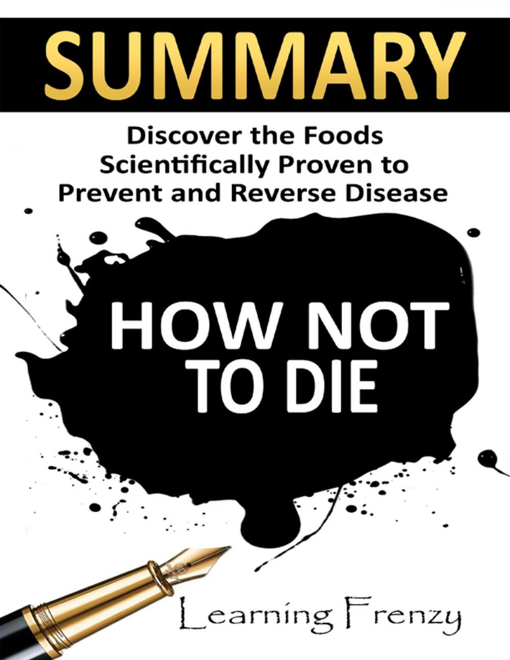 Big bigCover of Summary: How Not to Die: Discover the Foods Scientifically Proven to Prevent and Reverse Disease