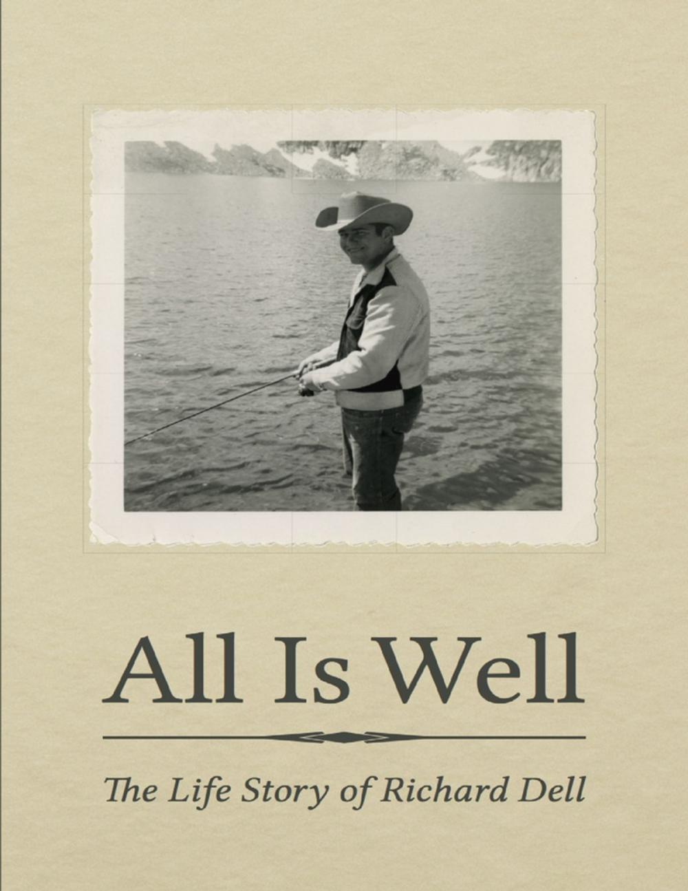 Big bigCover of All Is Well: The Life Story of Richard Dell
