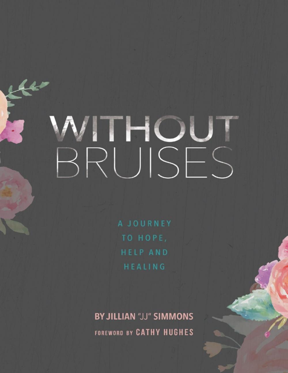 Big bigCover of Without Bruises: A Journey to Hope, Help and Healing