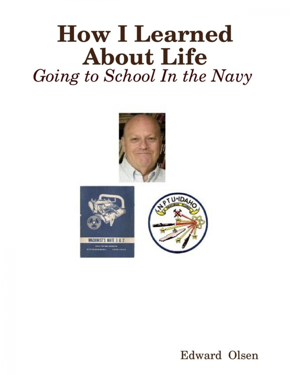 Big bigCover of How I Learned About Life: Going to School In the Navy