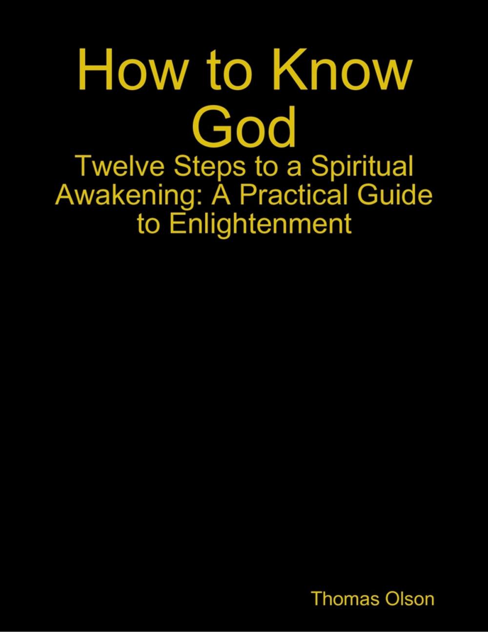 Big bigCover of How to Know God - Twelve Steps to a Spiritual Awakening: A Practical Guide to Enlightenment