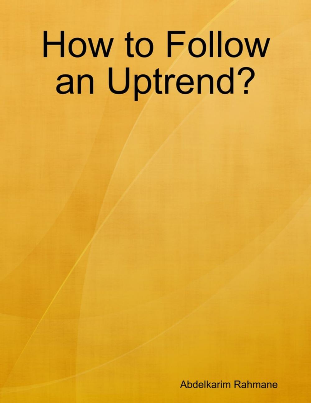 Big bigCover of How to Follow an Uptrend?