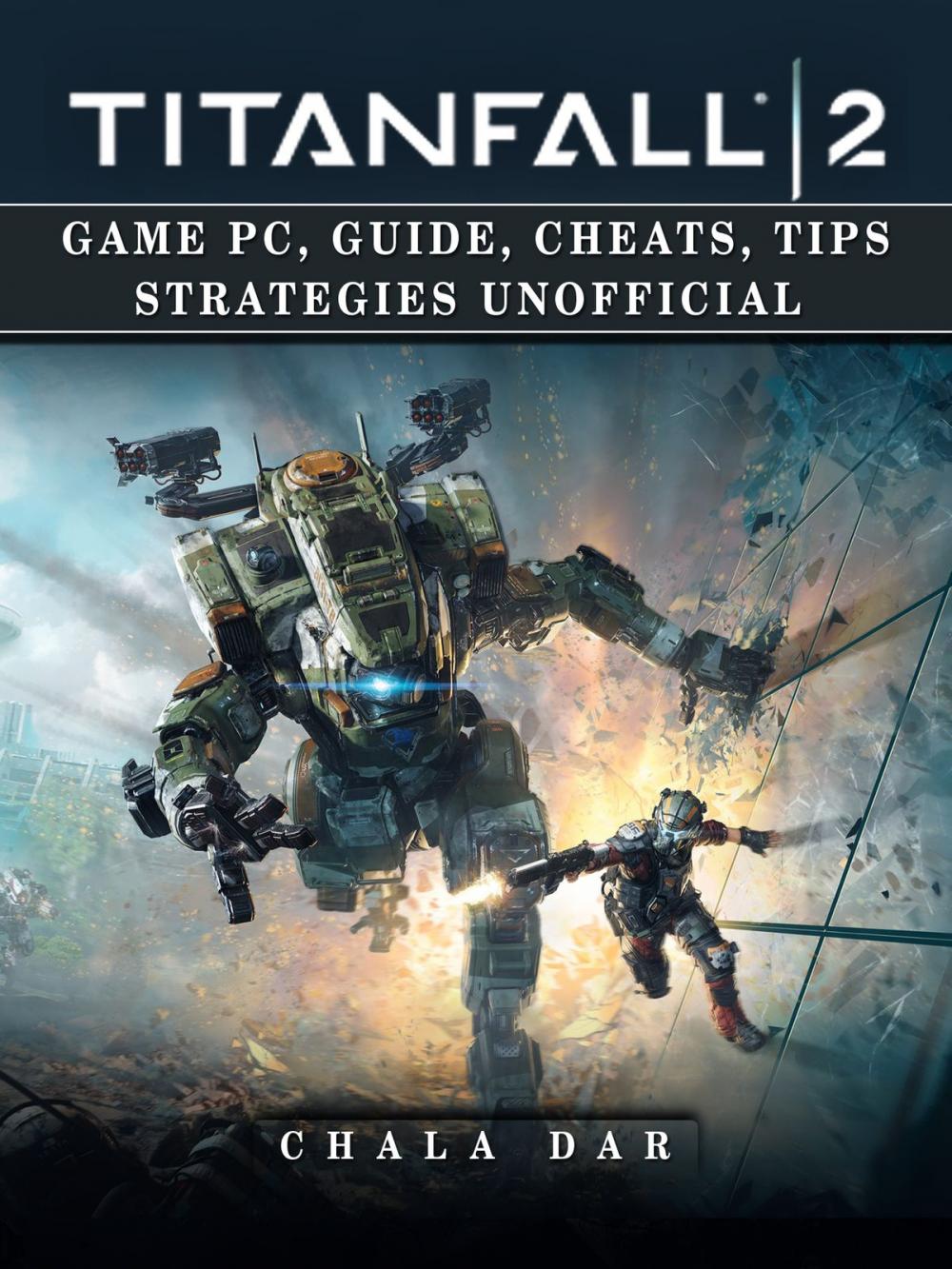 Big bigCover of Titanfall 2 Game Pc, Guide, Cheats, Tips Strategies Unofficial