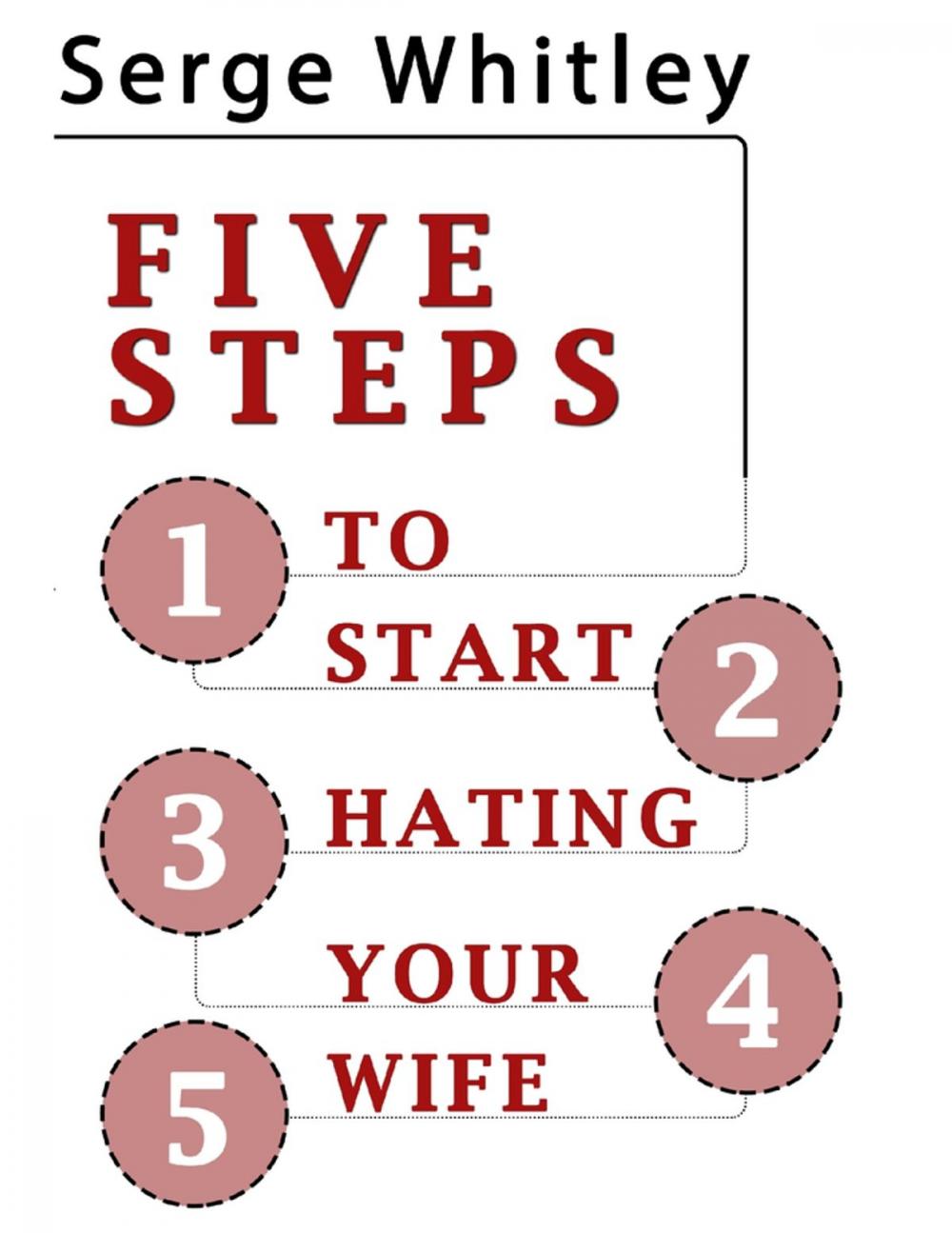 Big bigCover of 5 Steps to Start Hating Your Wife