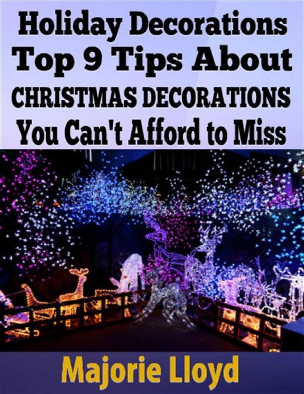 Big bigCover of Holiday Decorations: Top 9 Tips About Christmas Decorations You Can't Afford to Miss