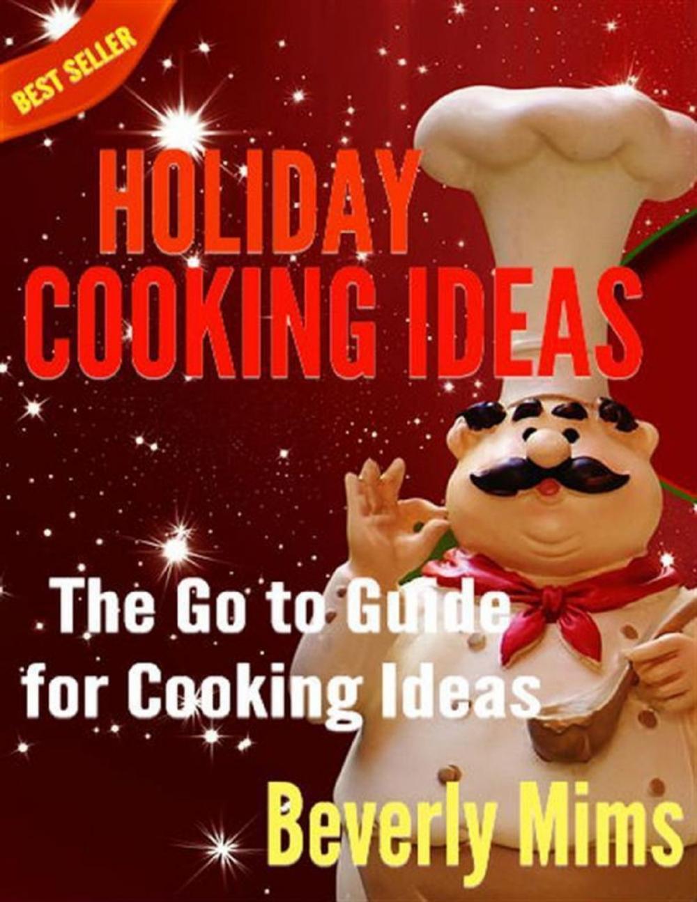 Big bigCover of Holiday Cooking Ideas: The Go to Guide for Cooking Ideas