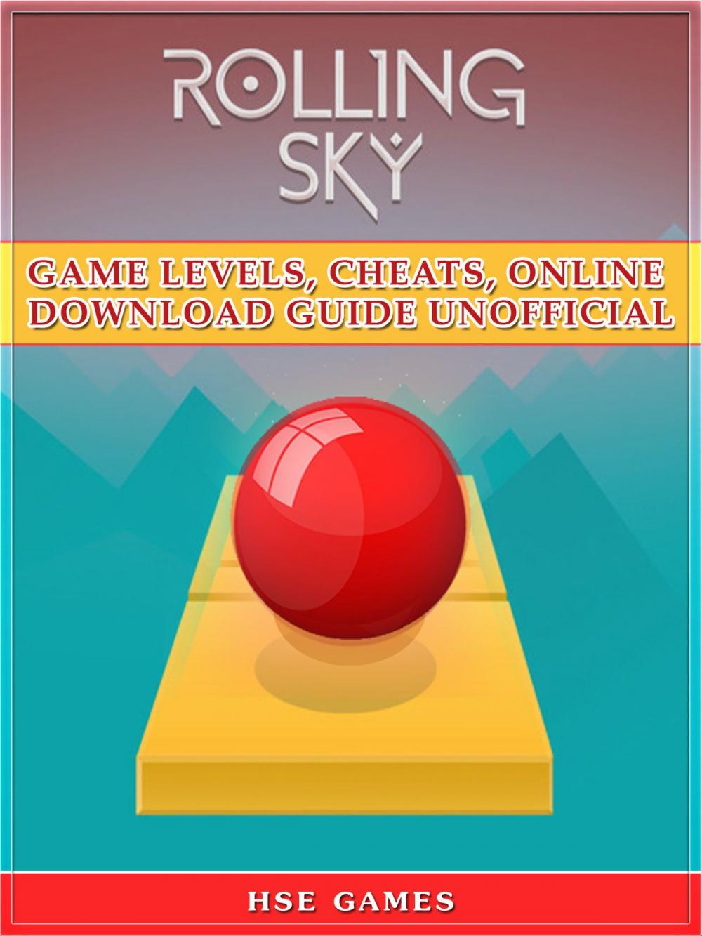 Big bigCover of Rolling Sky Game Levels, Cheats, Online Download Guide Unofficial