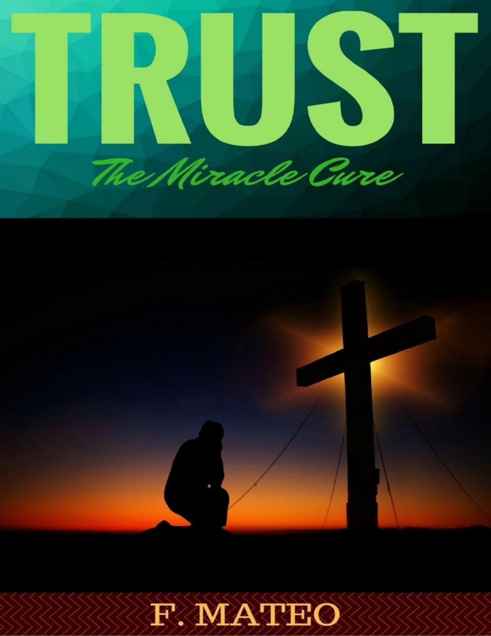 Big bigCover of Trust: The Miracle Cure