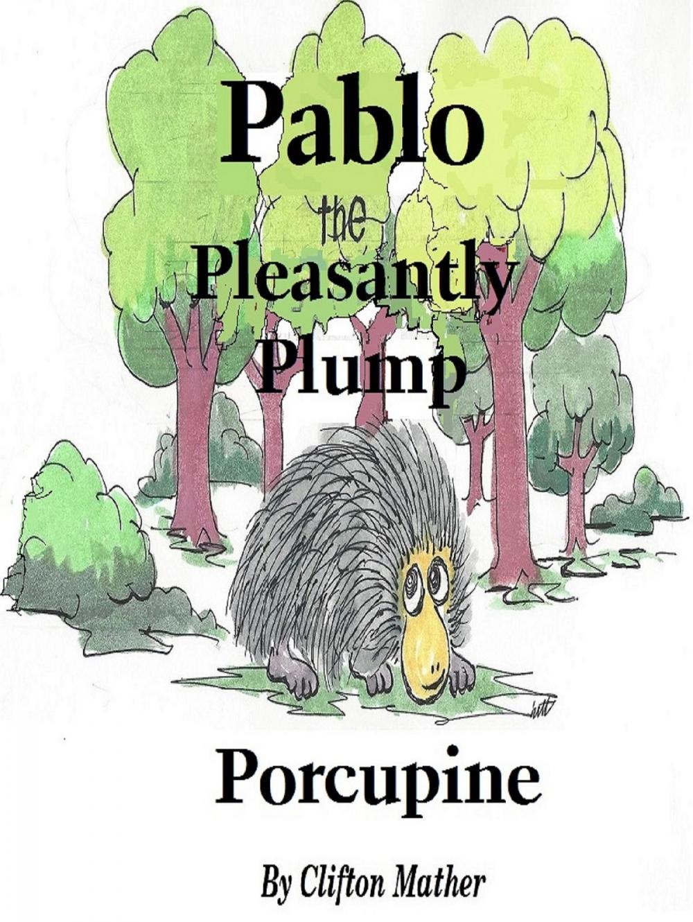 Big bigCover of Pablo-The Pleasantly Plump Porcupine