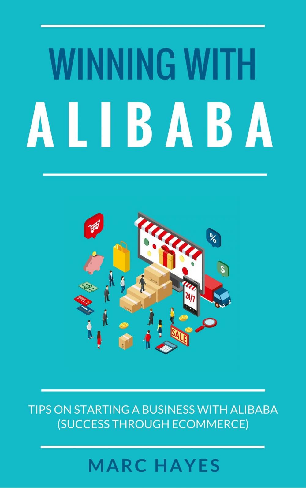 Big bigCover of Winning With Alibaba: Tips on Starting a Business with Alibaba (Success Through Ecommerce)