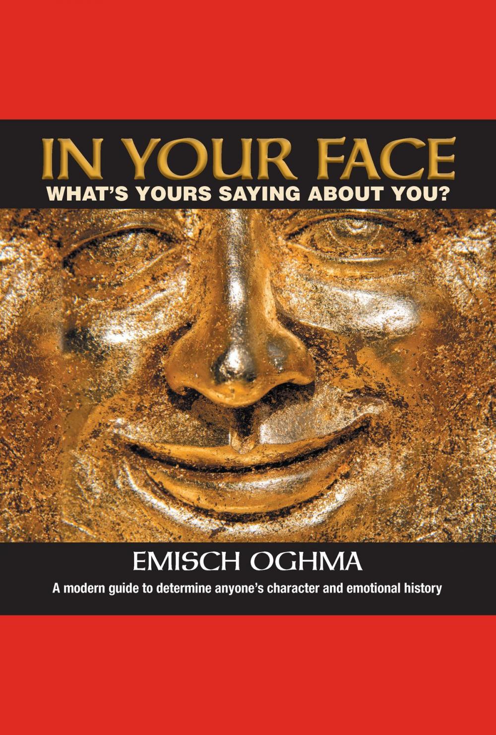 Big bigCover of In Your Face: What's Yours Saying About You? A modern guide to determine anyone's character and emotional history