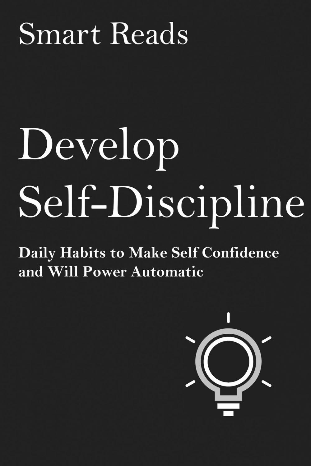 Big bigCover of Develop Self Discipline: Daily Habits to Make Self Confidence and Willpower Automatic