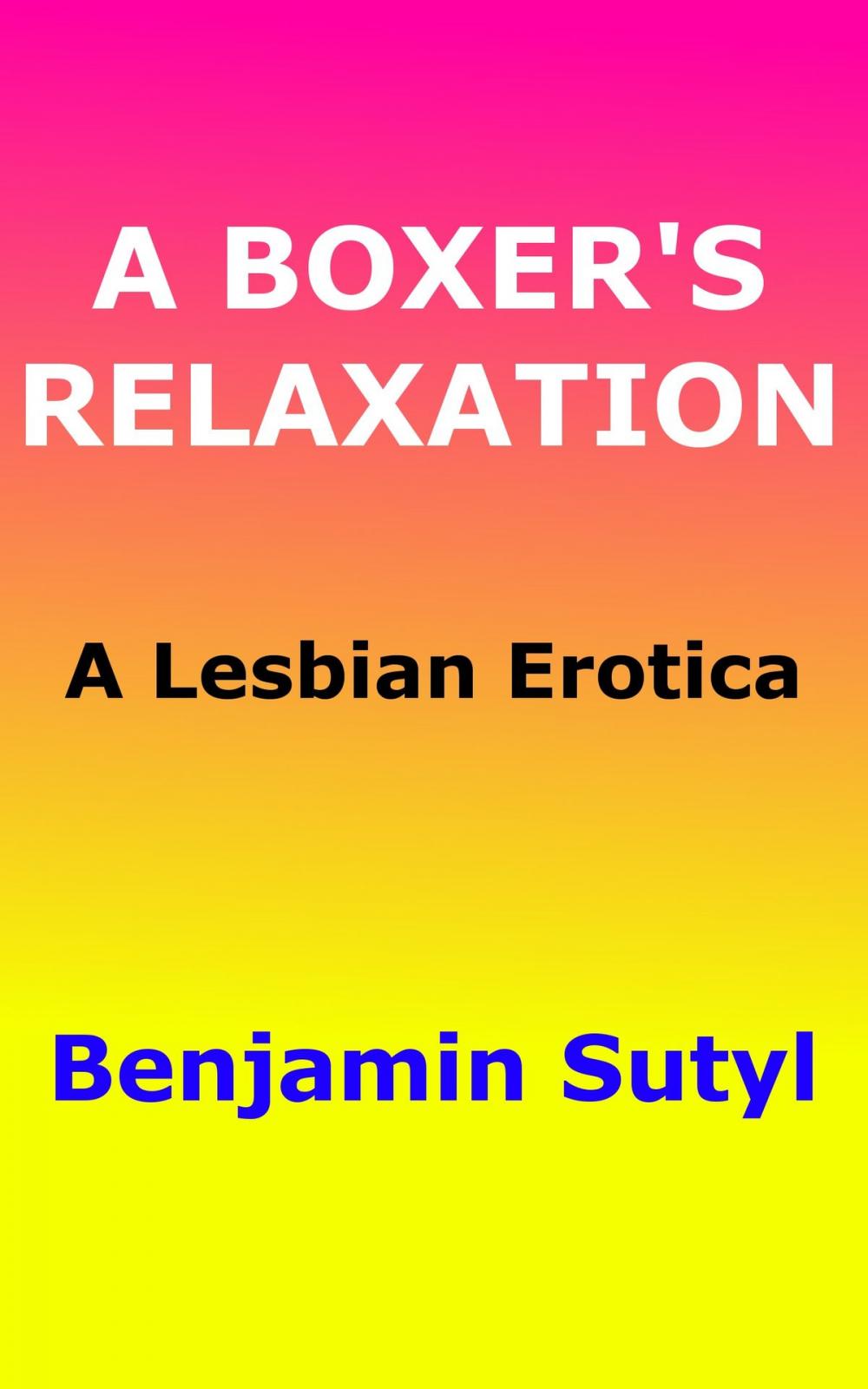 Big bigCover of A Boxer's Relaxation: A Lesbian Erotica