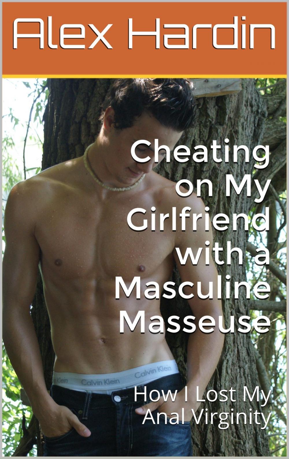 Big bigCover of Cheating on My Girlfriend with a Masculine Masseuse: How I Lost My Anal Virginity