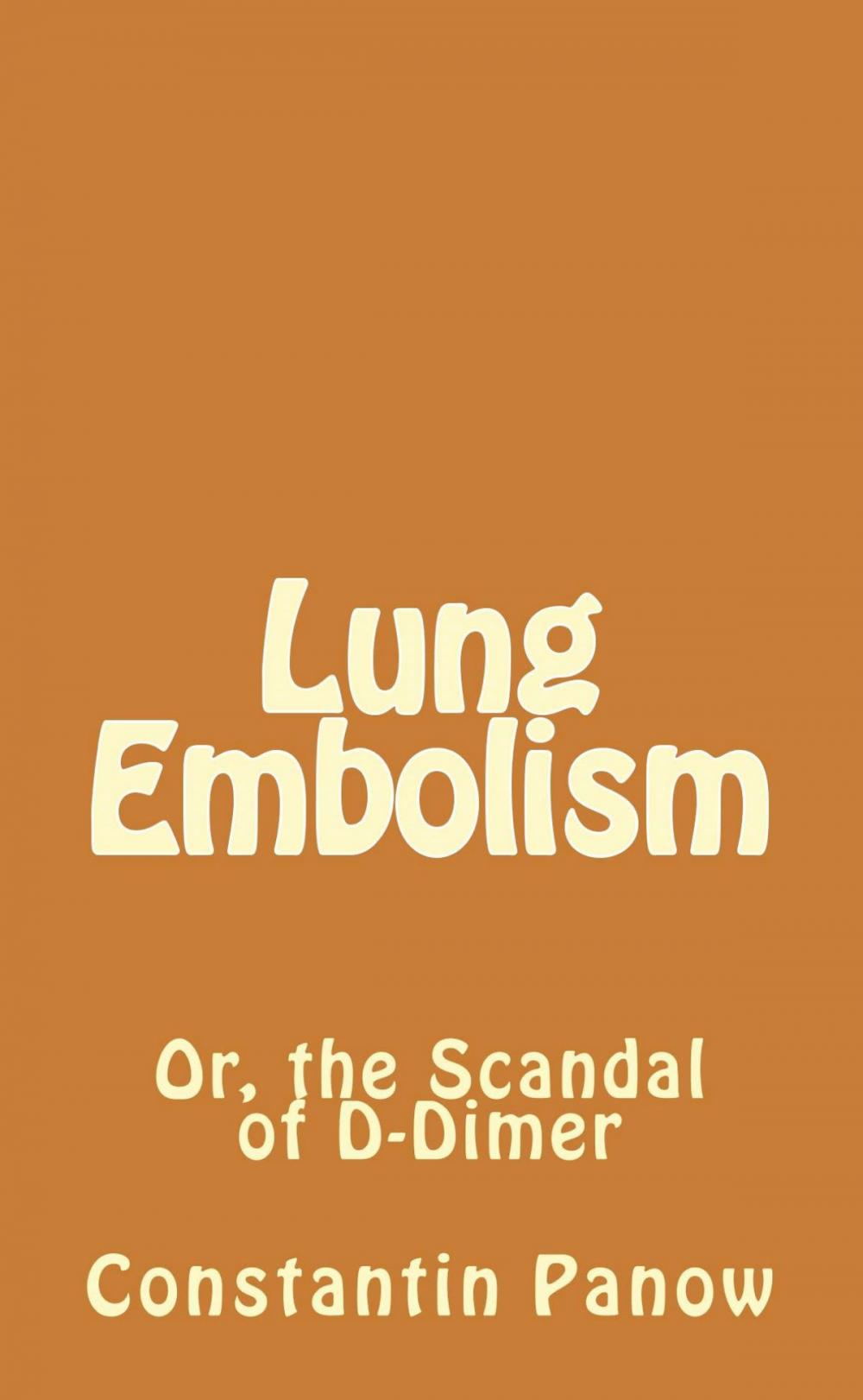 Big bigCover of Lung Embolism / The Scandal of D-Dimer