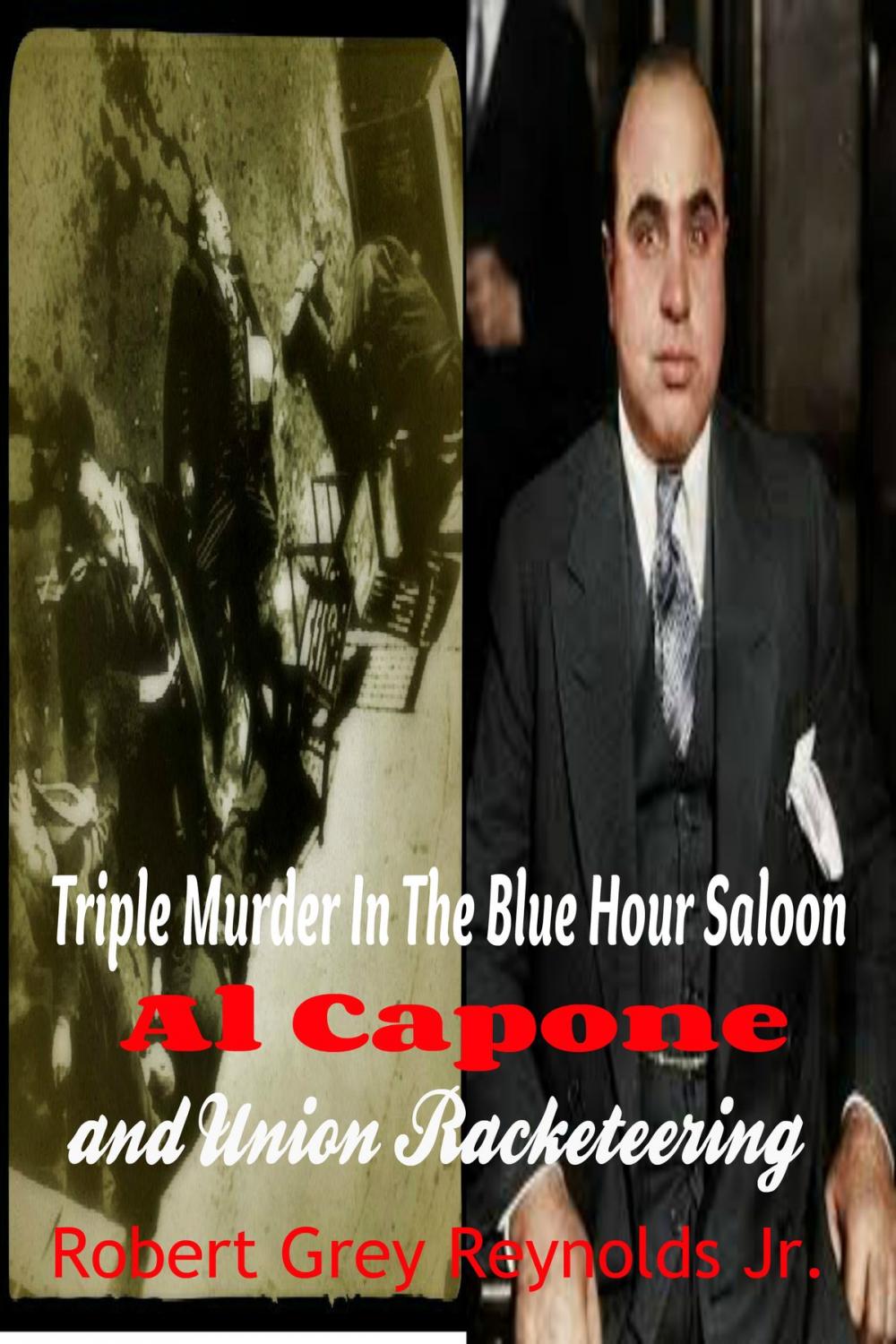 Big bigCover of Triple Murder In The Blue Hour Saloon Al Capone and Union Racketeering