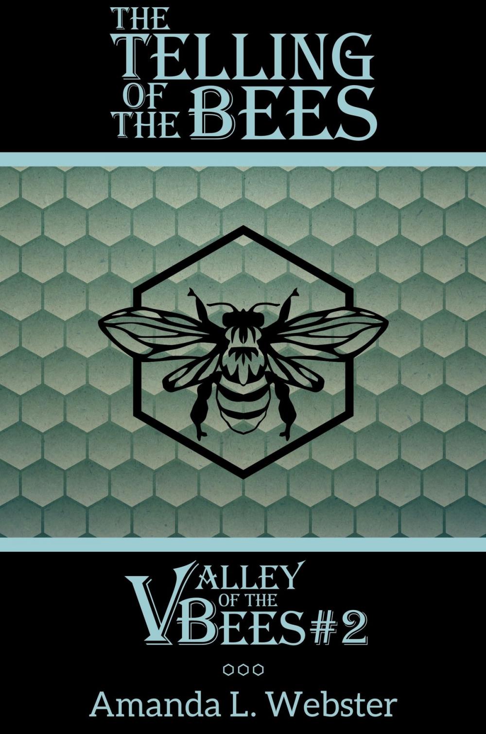 Big bigCover of The Telling of the Bees: Valley of the Bees #2