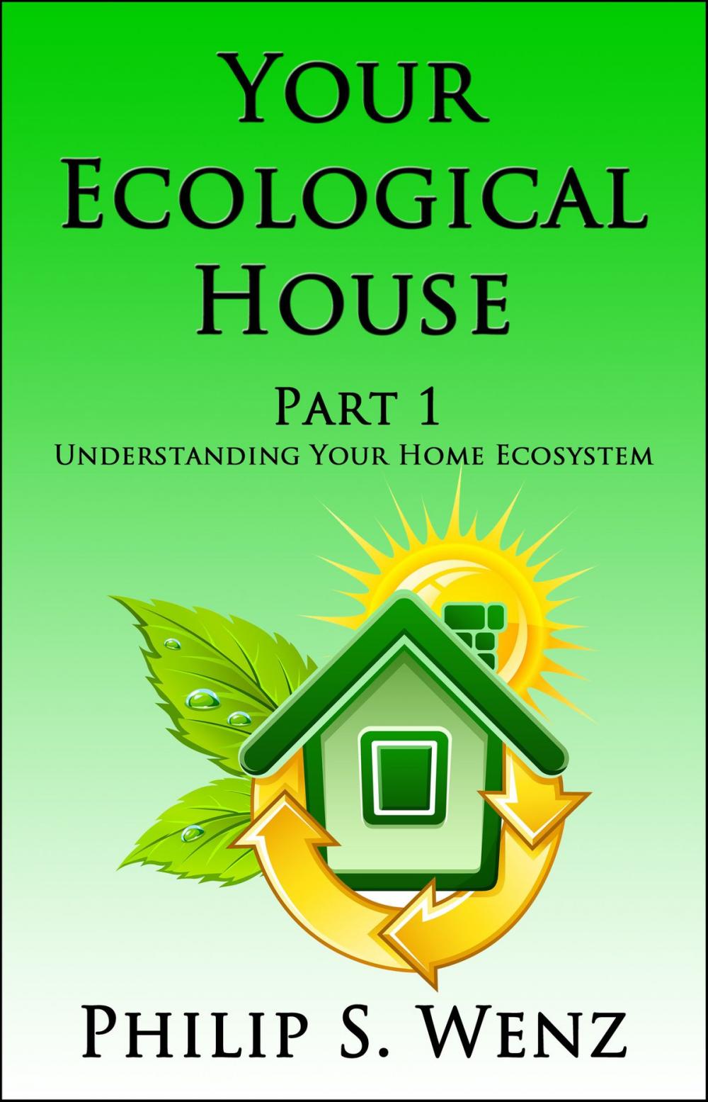 Big bigCover of Your Ecological House Part 1: Understanding Your Home Ecosystem