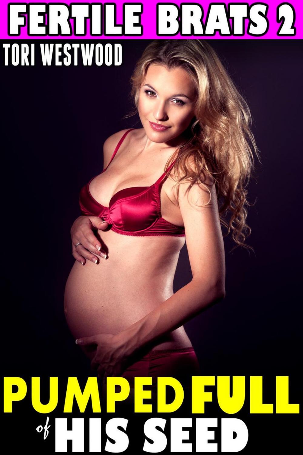 Big bigCover of Pumped Full of His Seed : Fertile Brats 2 (Breeding Erotica Age Gap Age Difference Pregnancy XXX Erotica)