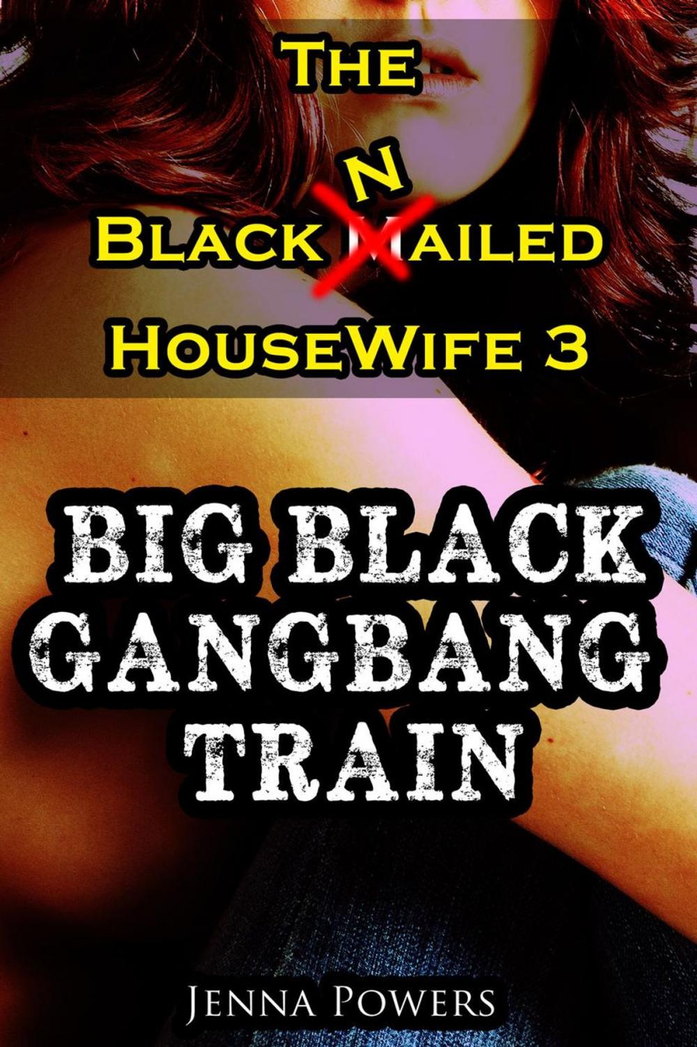 Big bigCover of The Black Nailed Housewife 3: Big Black Gangbang Train