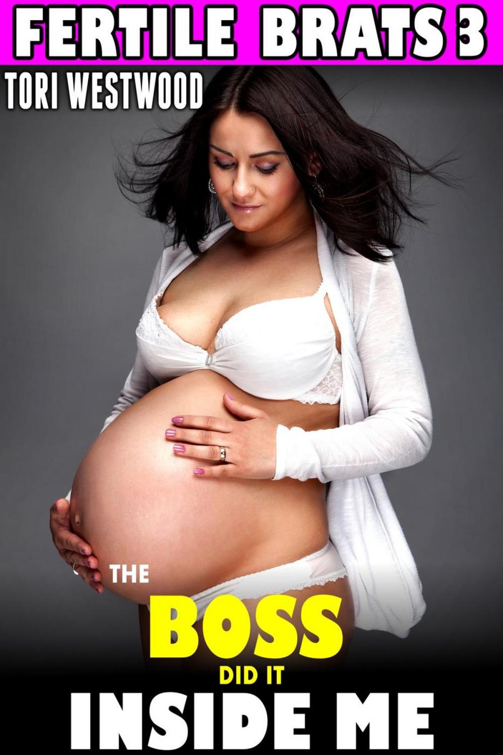 Big bigCover of The Boss Did It Inside Me : Fertile Brats 3 (Brat Breeding Erotica Age Gap Age Difference Pregnancy XXX Erotica)