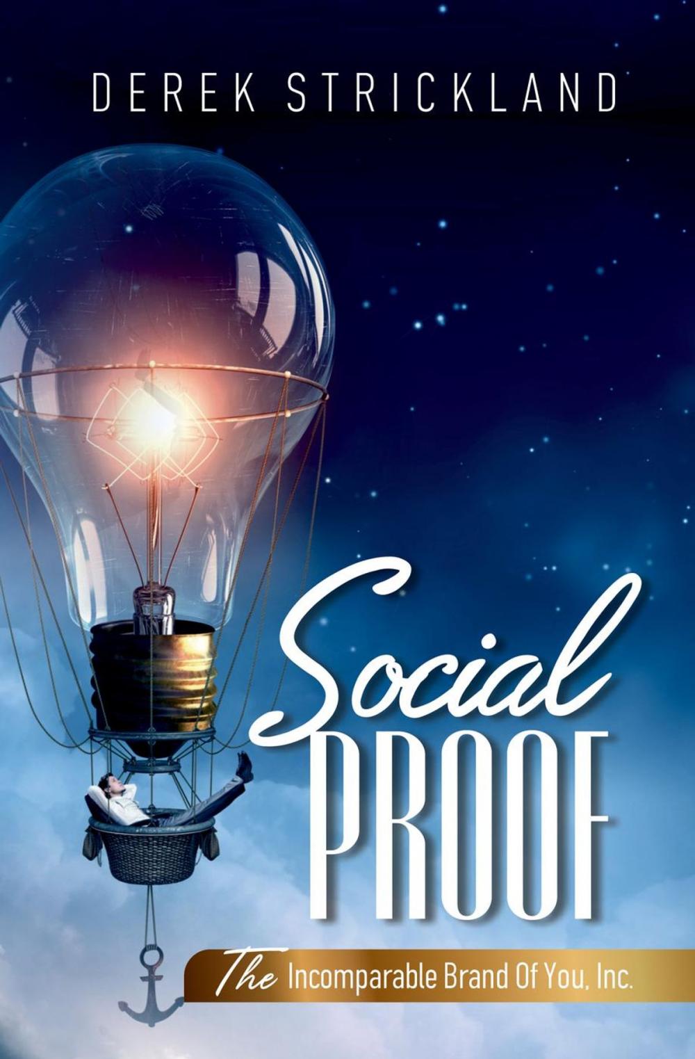 Big bigCover of Social Proof: The Incomparable Brand Of You, Inc.