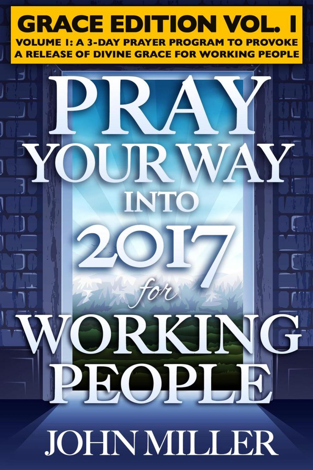 Big bigCover of Pray Your Way Into 2017 for Working People (Grace Edition) Volume 1