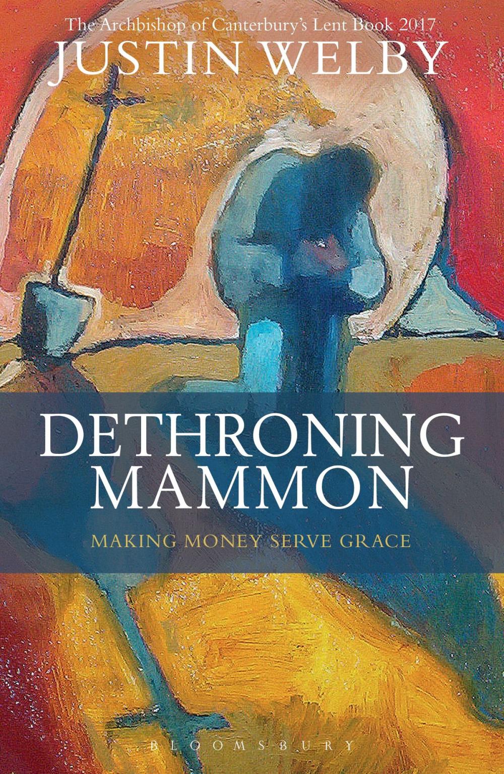 Big bigCover of Dethroning Mammon: Making Money Serve Grace