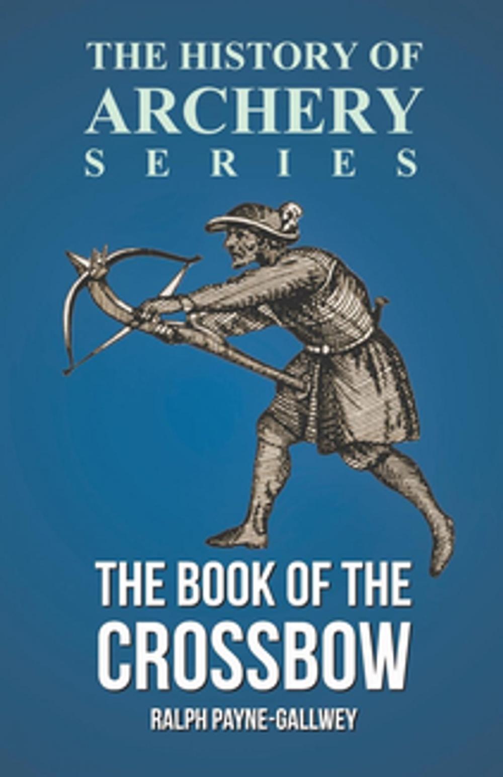 Big bigCover of The Book of the Crossbow (History of Archery Series)