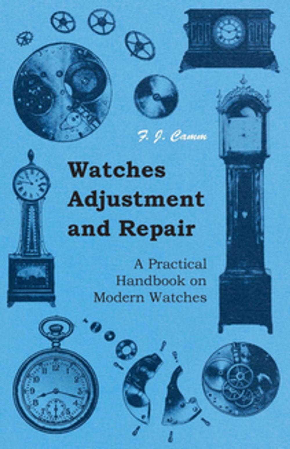 Big bigCover of Watches Adjustment and Repair - A Practical Handbook on Modern Watches