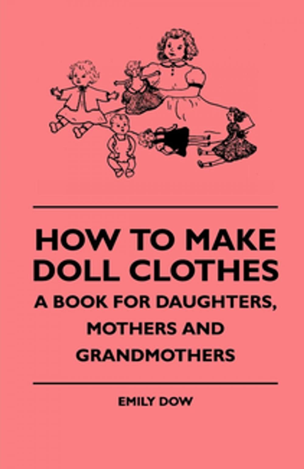 Big bigCover of How To Make Doll Clothes - A Book For Daughters, Mothers And Grandmothers