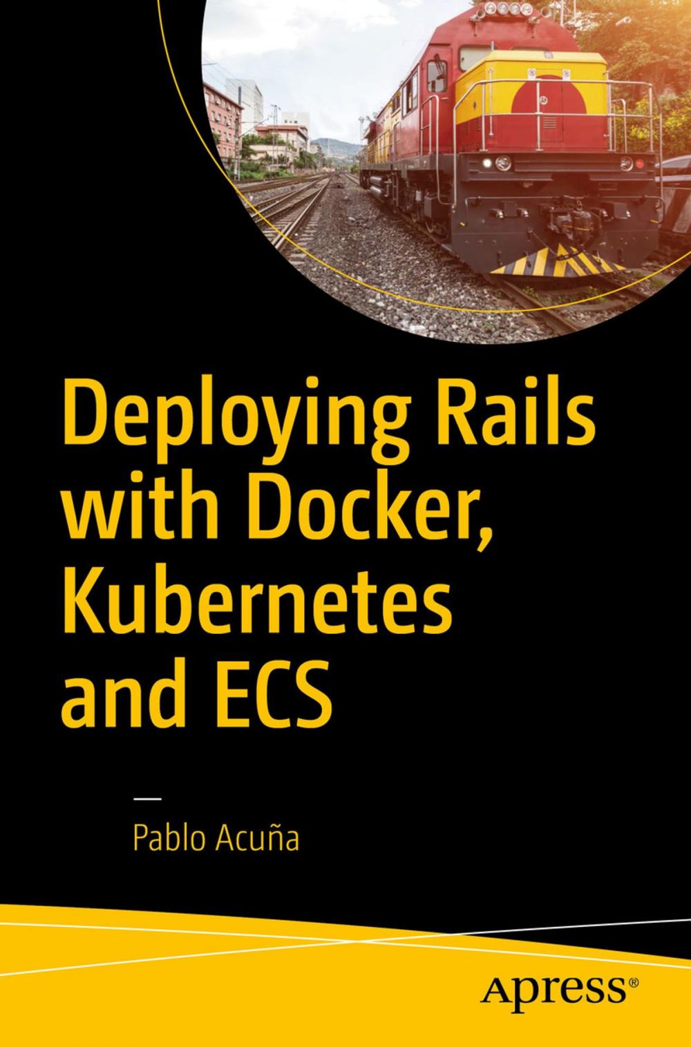 Big bigCover of Deploying Rails with Docker, Kubernetes and ECS