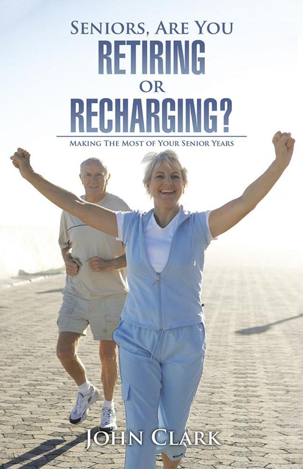 Big bigCover of Seniors, Are You Retiring or Recharging?