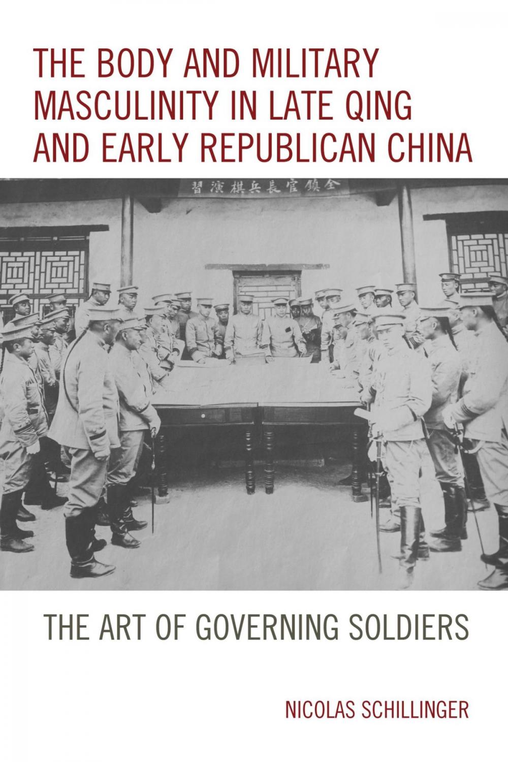 Big bigCover of The Body and Military Masculinity in Late Qing and Early Republican China